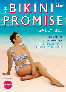 The Bikini Promise: Shape up for summer -100 deliciously healthy recipes