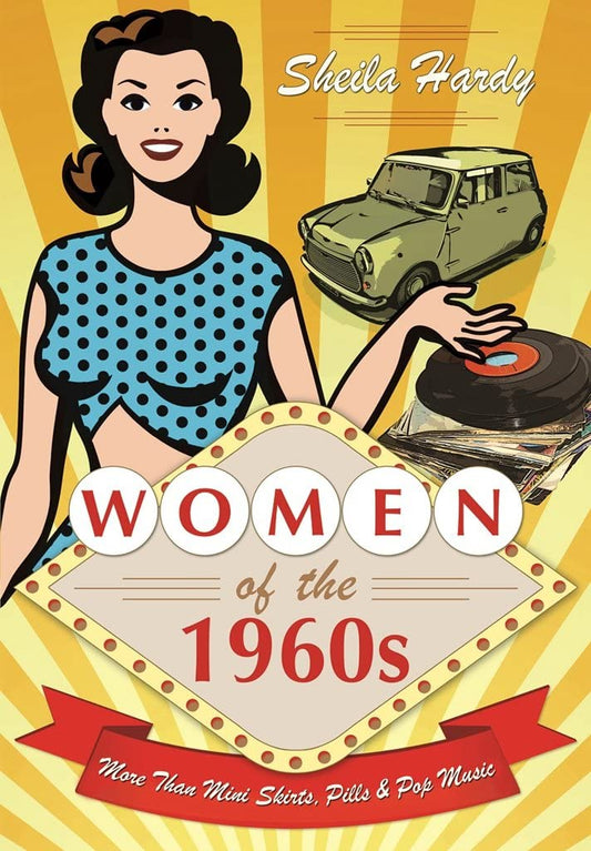 Women of the 1960s: More Than Mini Skirts, Pills and Pop Music