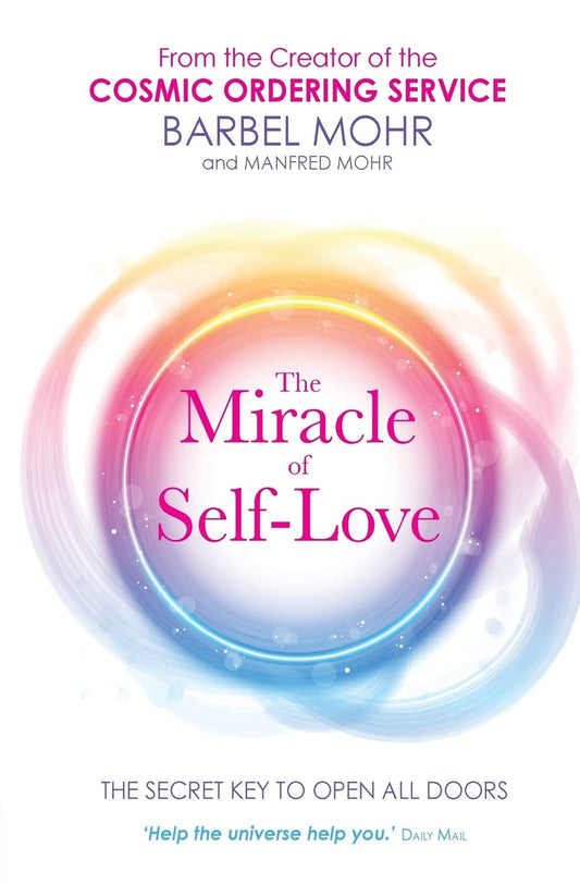 Miracle of Self- Love, The: The Secret Key to Open All Doors