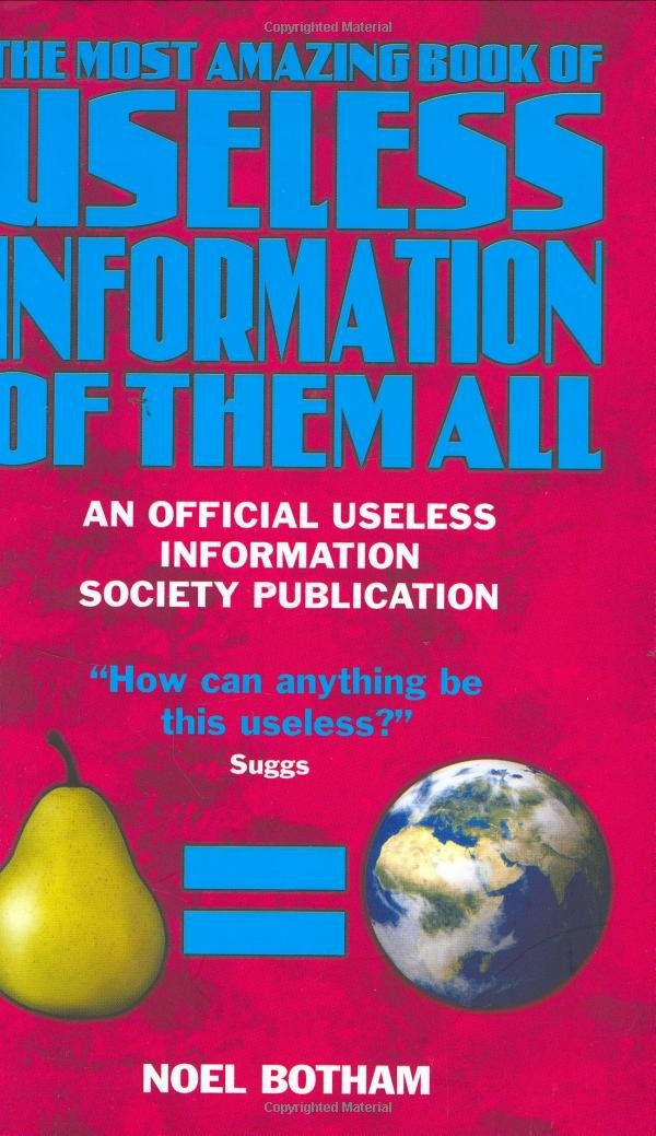 The Most Amazing Book of Useless Information of Them All