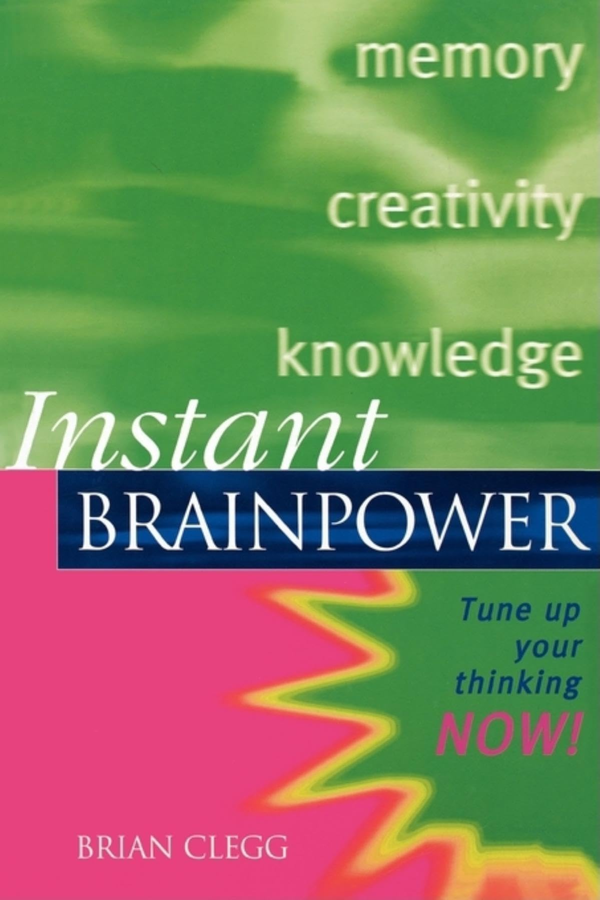 Instant Brain Power: Tune Up Your Thinking Now ! (Instant Series)