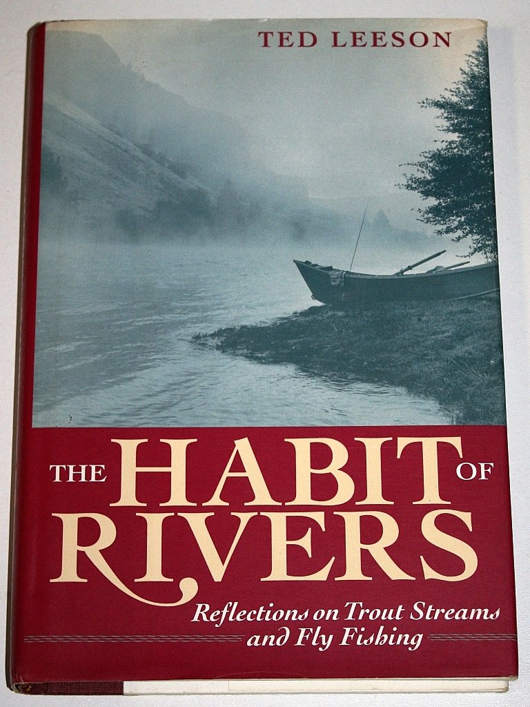 The Habit of Rivers: Reflections on Trout Streams and Fly Fishing