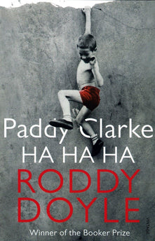 Paddy Clarke Ha Ha Ha: The Booker Prize-winning, bestselling novel