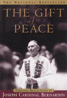 The Gift of Peace: Personal Reflections by Cardinal Joseph Bernardin (Illinois)