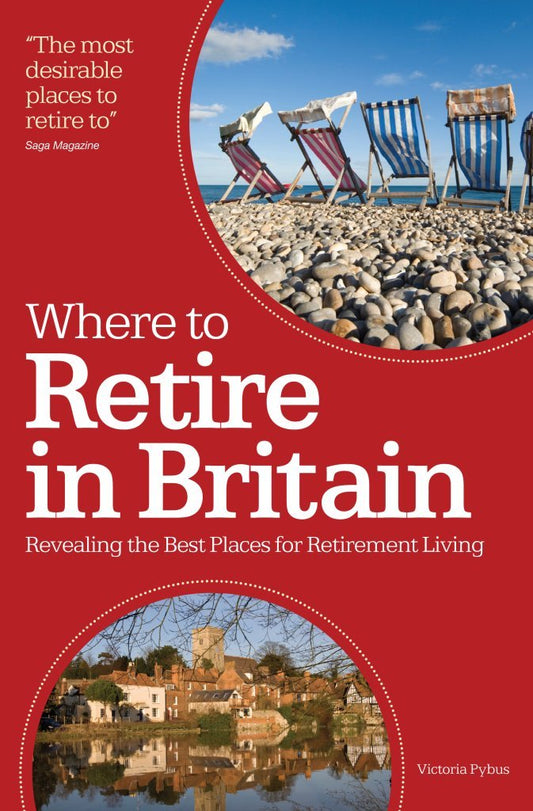 Where to Retire in Britain: Revealing the Best Places of Retirement Living: Revealing the Best Place of Retirement Living