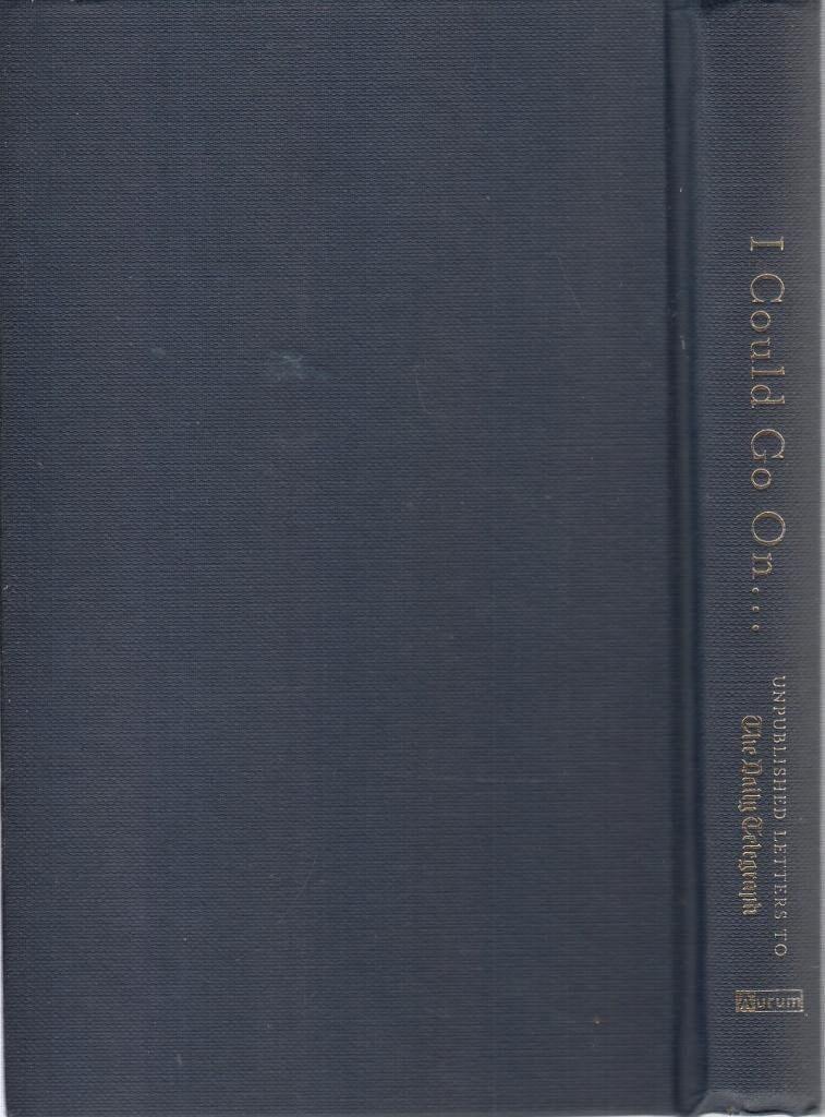 I Could Go On...: Unpublished Letters to the Daily Telegraph