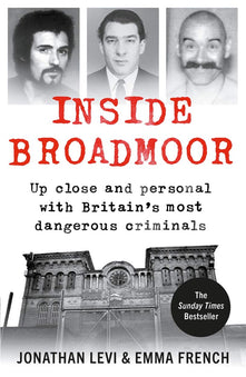 Inside Broadmoor: The Sunday Times Bestseller (Inside Prison Series)