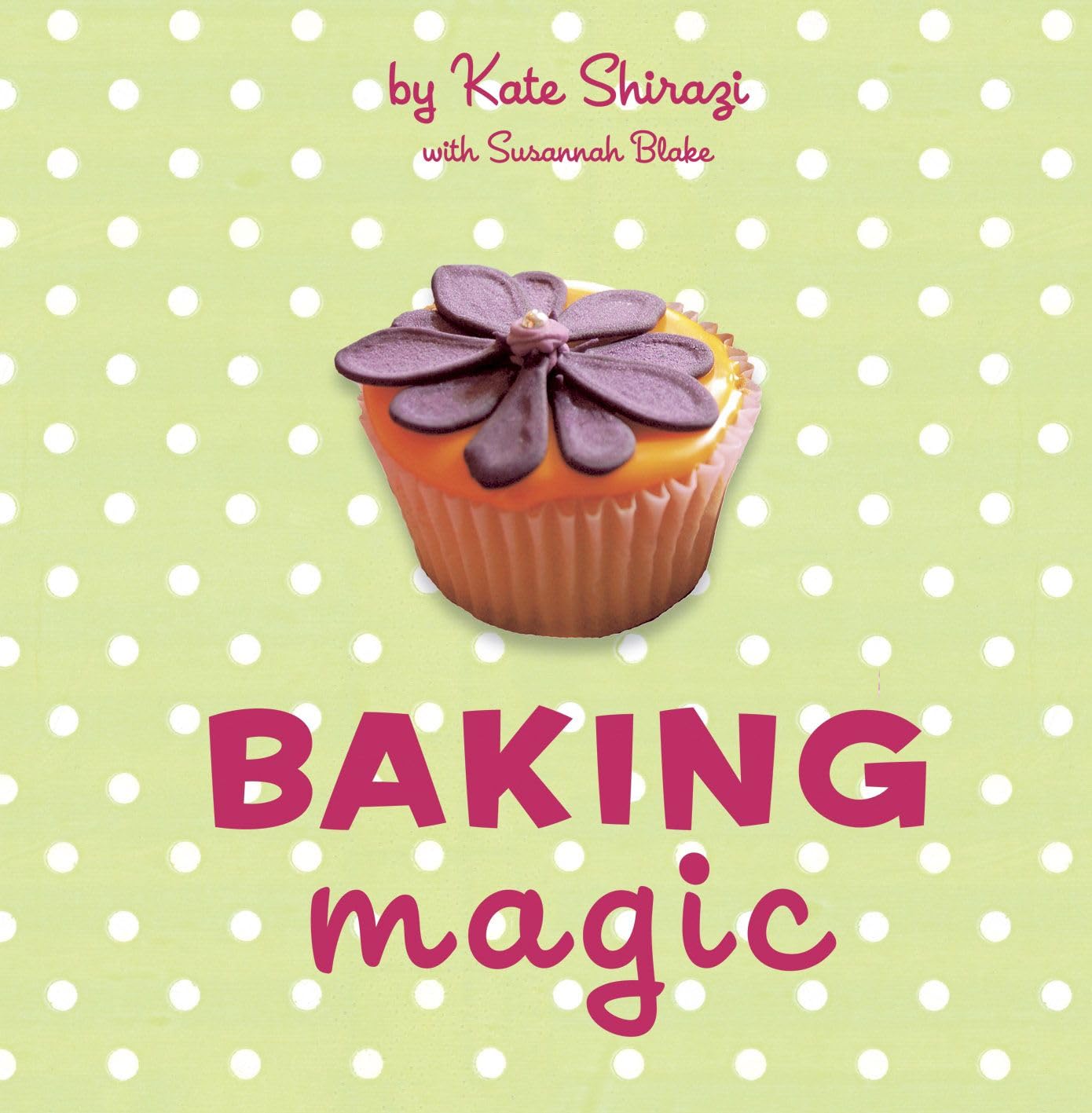Baking Magic: The essential companion for the home baker (The Magic Baking Series)