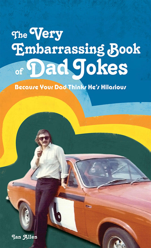 VERY EMBARRASSING BK OF HB: Because your dad thinks he's hilarious