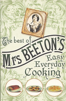 The Best Of Mrs Beeton's Easy Everyday Cooking
