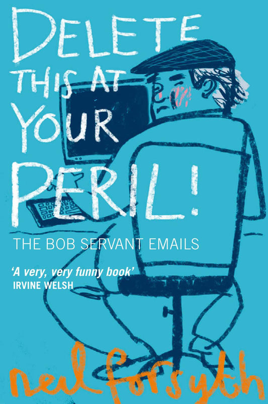 Delete This at Your Peril: The Bob Servant Emails