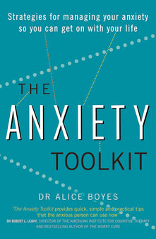 The Anxiety Toolkit: Strategies for managing your anxiety so you can get on with your life