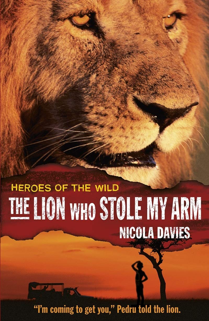 The Lion Who Stole My Arm (Heroes of the Wild)