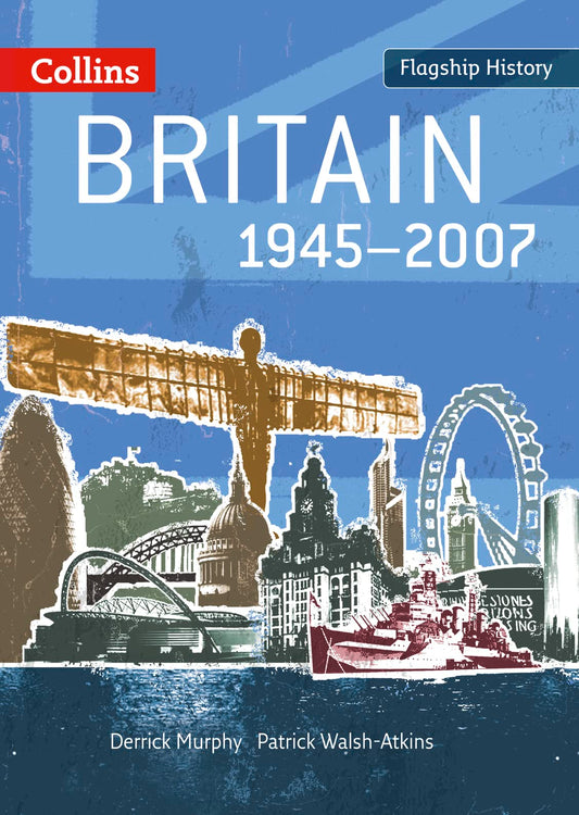 Britain 1945–2007: Complete coverage of topics from Winston Churchill to Gordon Brown for the new 2008 specification for AS and A2 History (Flagship History)