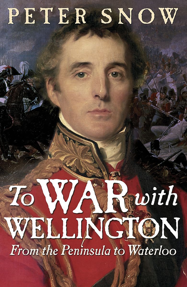To War with Wellington: From the Peninsula to Waterloo