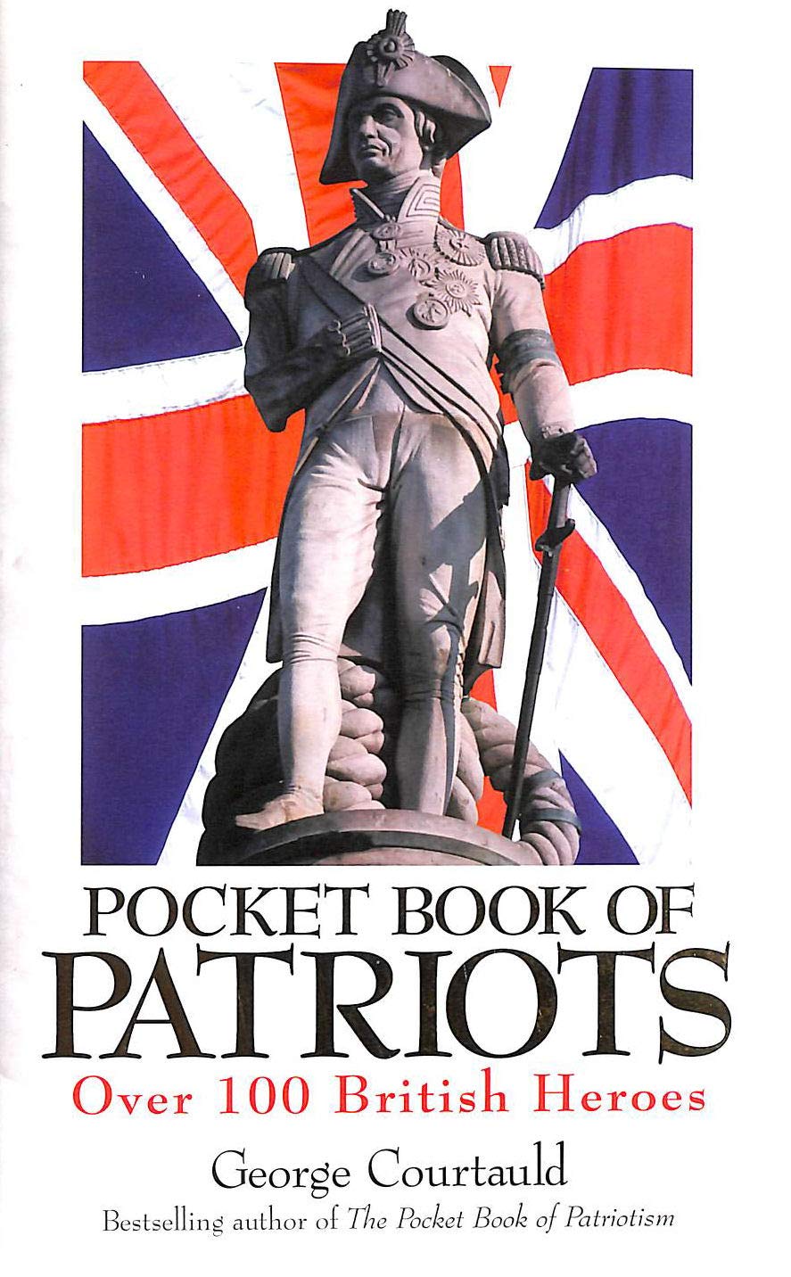The Pocket Book Of Patriots : : 100 British Heroes :