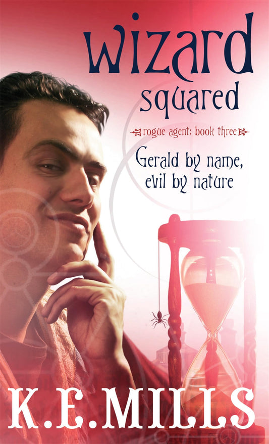 Wizard Squared: Book 3 of the Rogue Agent Novels
