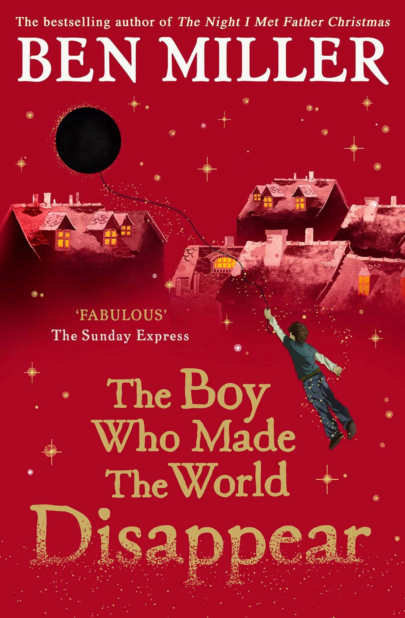 The Boy Who Made the World Disappear PB: an epic time-travel adventure from the author of smash hit The Day I Fell into a Fairytale