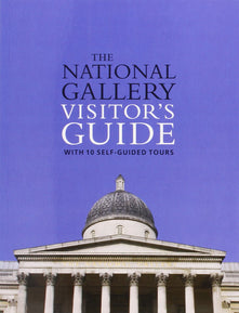 The National Gallery Visitor's Guide: With 10 Self-Guided Tours (National Gallery London)