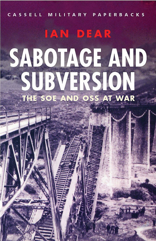 Sabotage and Subversion: The SOE and OSS at War (Cassell Military Paperbacks)