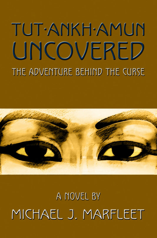 Tutankhamun Uncovered: The Adventure Behind the Curse