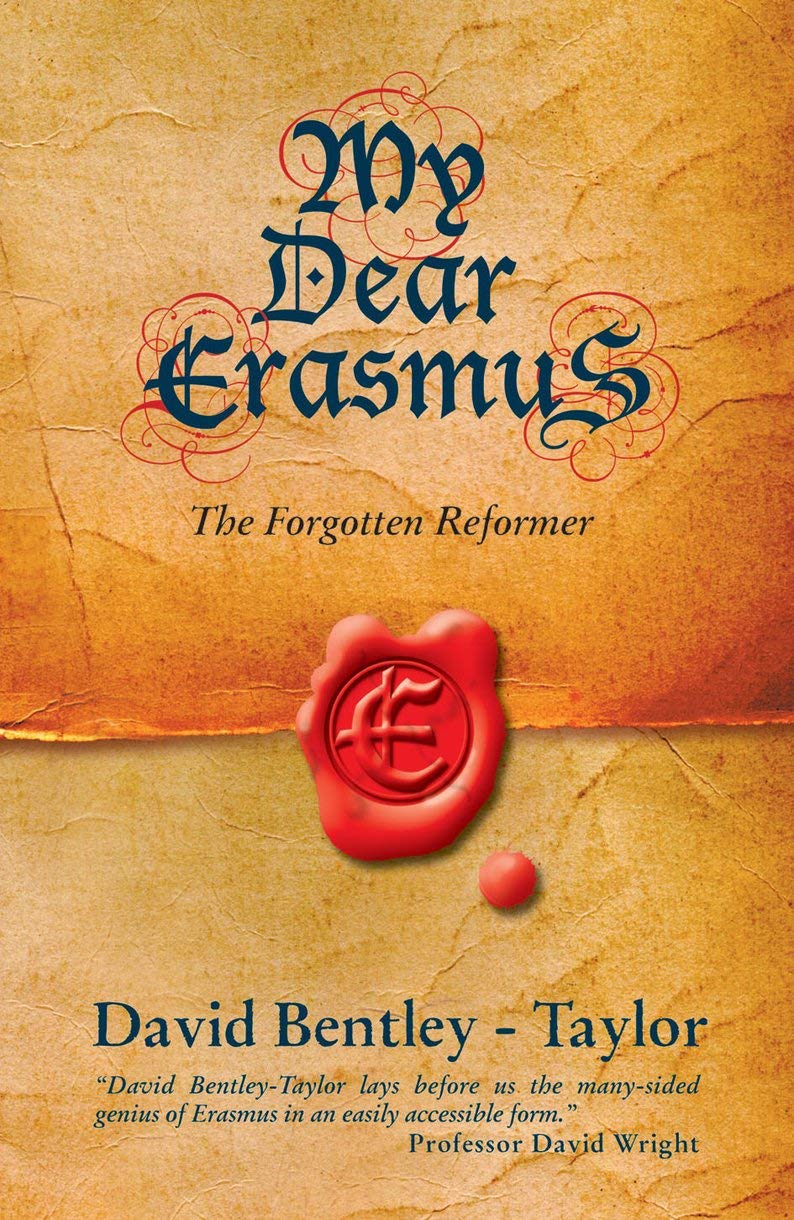My Dear Erasmus: The Forgotten Reformer (Biography)