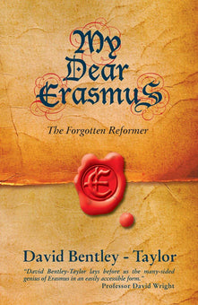 My Dear Erasmus: The Forgotten Reformer (Biography)
