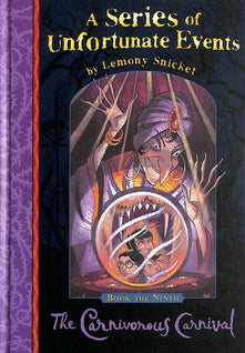 The Carnivorous Carnival - Book The Ninth (A Series of Unfortunate Events: 9): No.9
