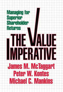 The Value Imperative: Managing for Superior Shareholder Returns