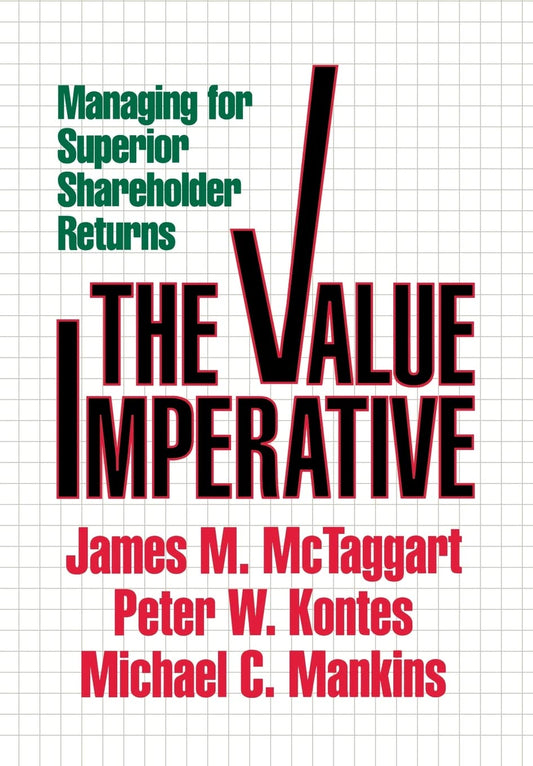The Value Imperative: Managing for Superior Shareholder Returns