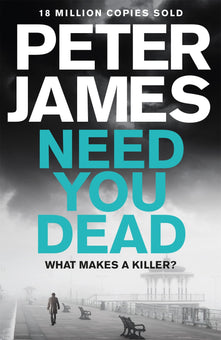 Need You Dead: Peter James (Roy Grace)