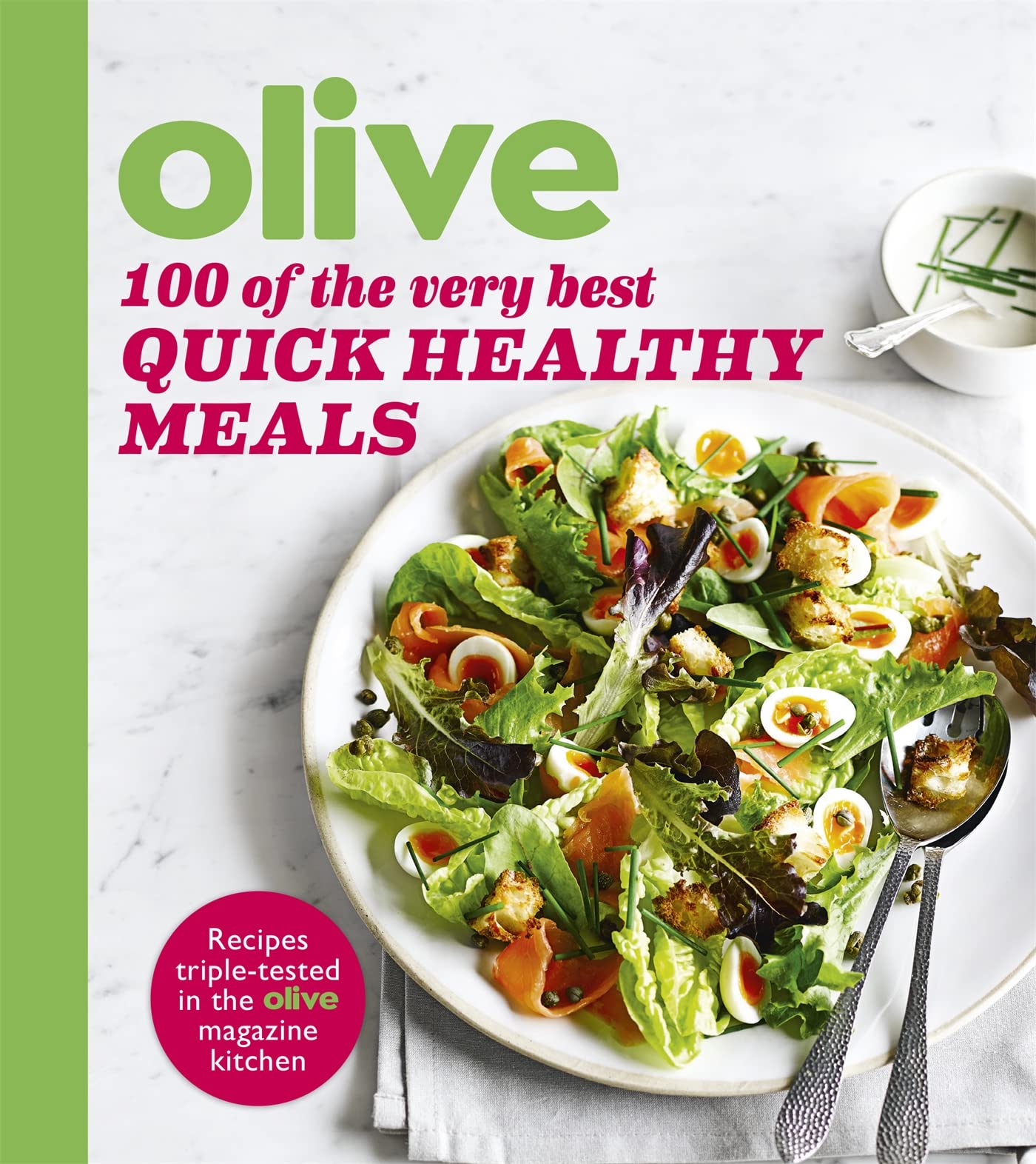 Olive: 100 of the Very Best Quick Healthy Meals (Olive Magazine)