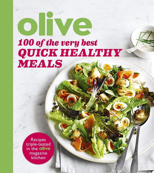 Olive: 100 of the Very Best Quick Healthy Meals (Olive Magazine)