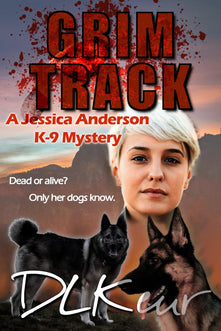 Grim Track: A Jessica Anderson K-9 Mystery (The Jessica Anderson K-9 Mysteries)