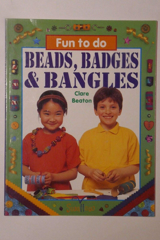 Beads, Badges and Bangles (Fun to Do S.)