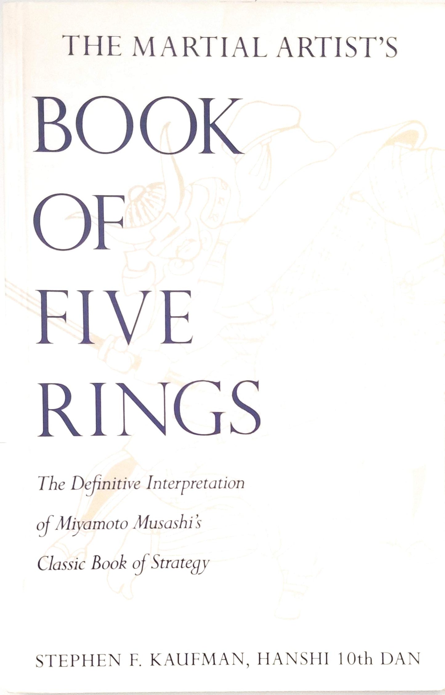 The Martial Artist's "Book of Five Rings": The Definitive Interpretation of Miyamoto Musashi's Classic Book of Strategy