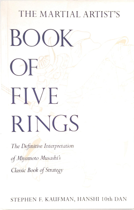 The Martial Artist's "Book of Five Rings": The Definitive Interpretation of Miyamoto Musashi's Classic Book of Strategy
