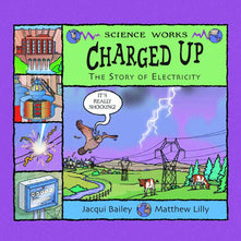 Charged Up: The Story of Electricity: 0 (Science Works)