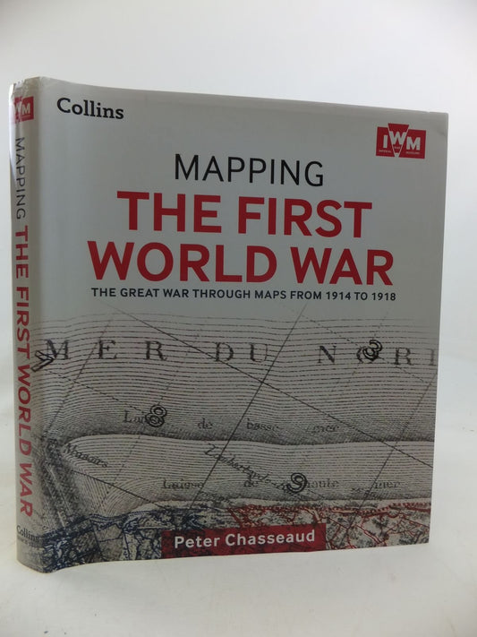 Mapping the First World War - the Great War Through Maps from 1914 to 1918