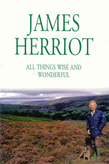 All Things Wise and Wonderful: The Classic Memoirs of a Yorkshire Country Vet