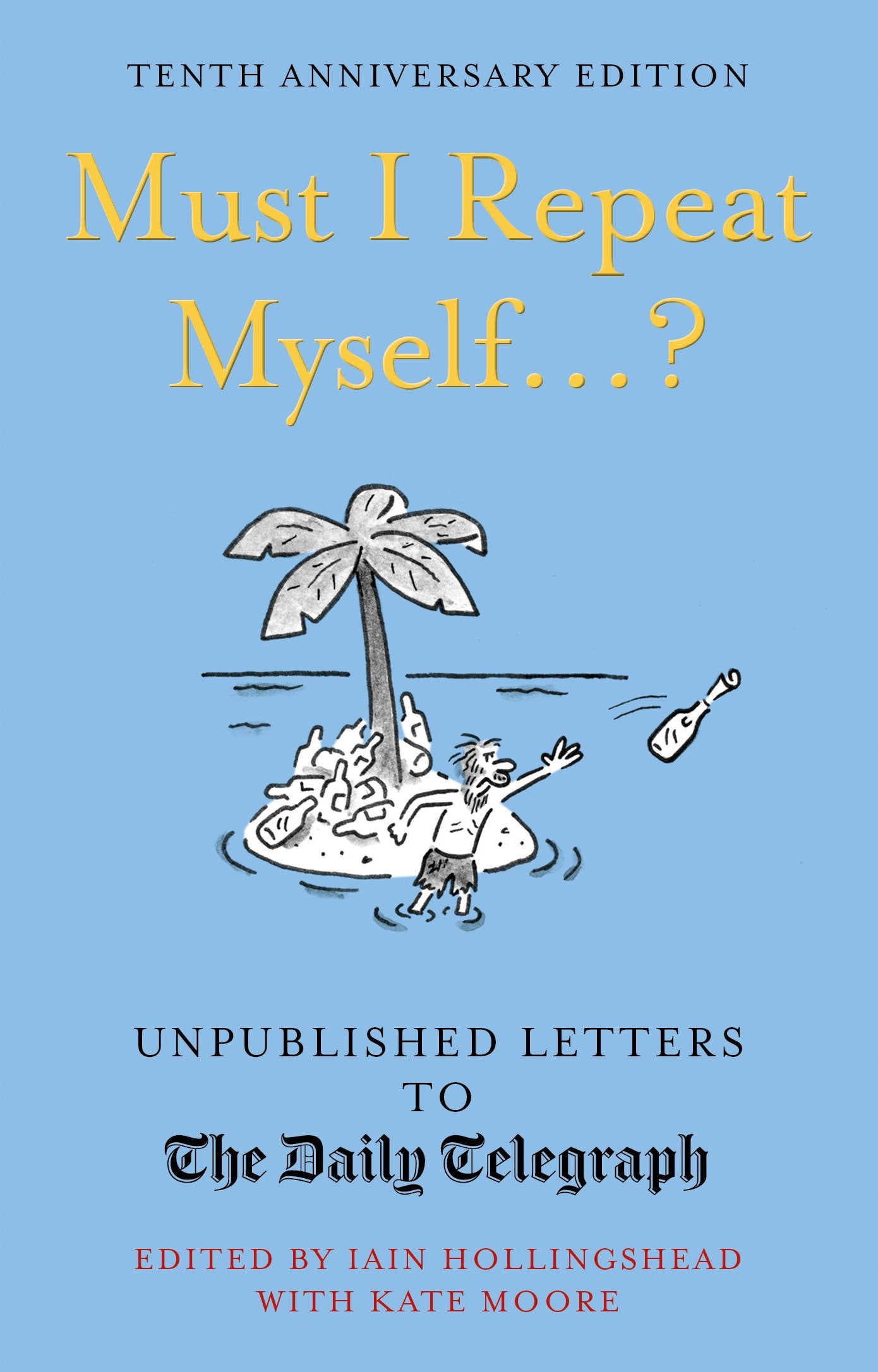 Must I Repeat Myself...?: Unpublished Letters to the Daily Telegraph (Daily Telegraph Letters)