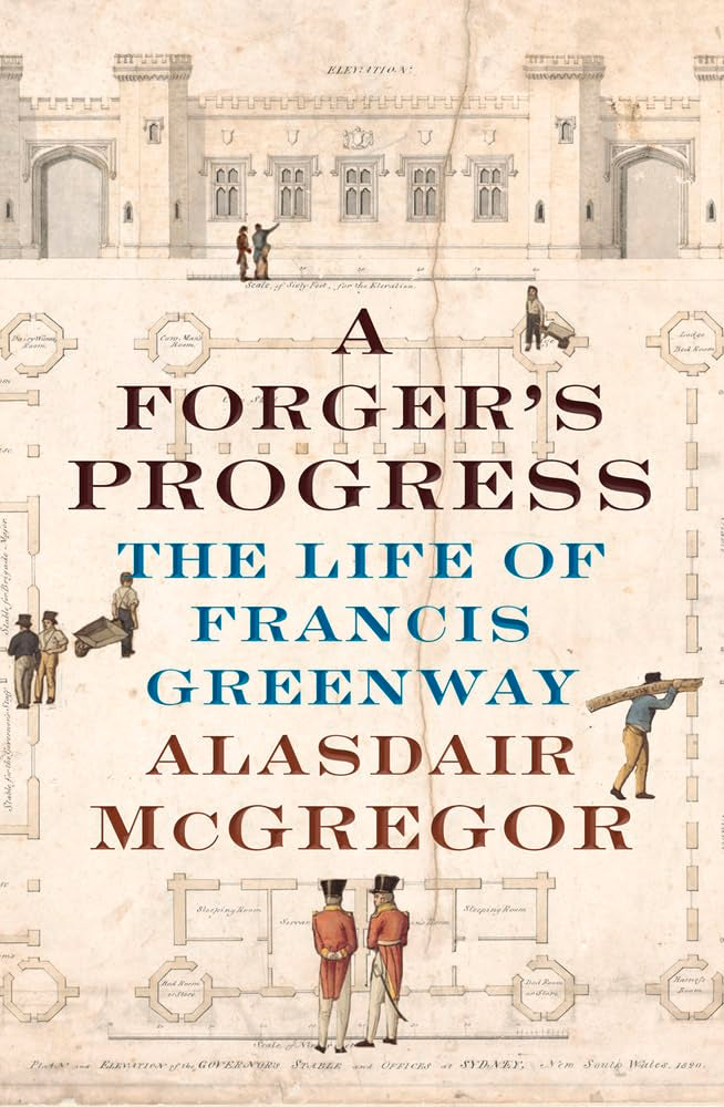 A Forger's Progress: The Life of Francis Greenway