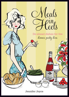 Meals in Heels: Do-Ahead Dishes for the Dinner Party Diva