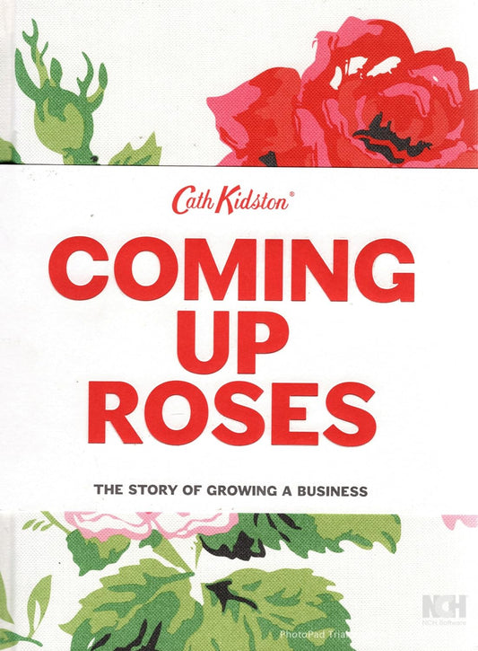 Coming Up Roses: The Story of Growing a Business