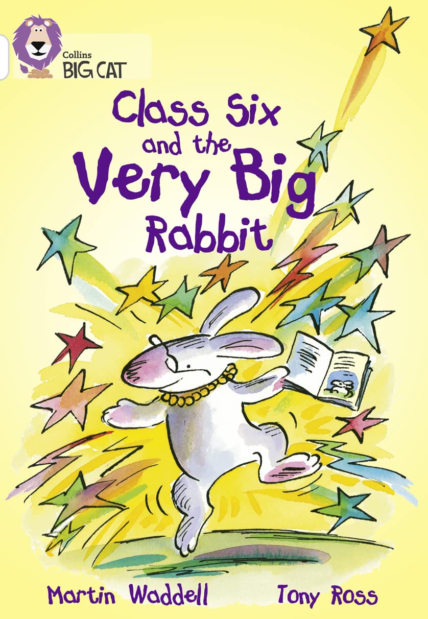 Class Six and the Very Big Rabbit: A humorous story in four chapters about a teacher who is far from ordinary. (Collins Big Cat)