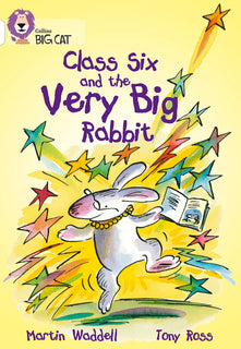 Class Six and the Very Big Rabbit: A humorous story in four chapters about a teacher who is far from ordinary. (Collins Big Cat)