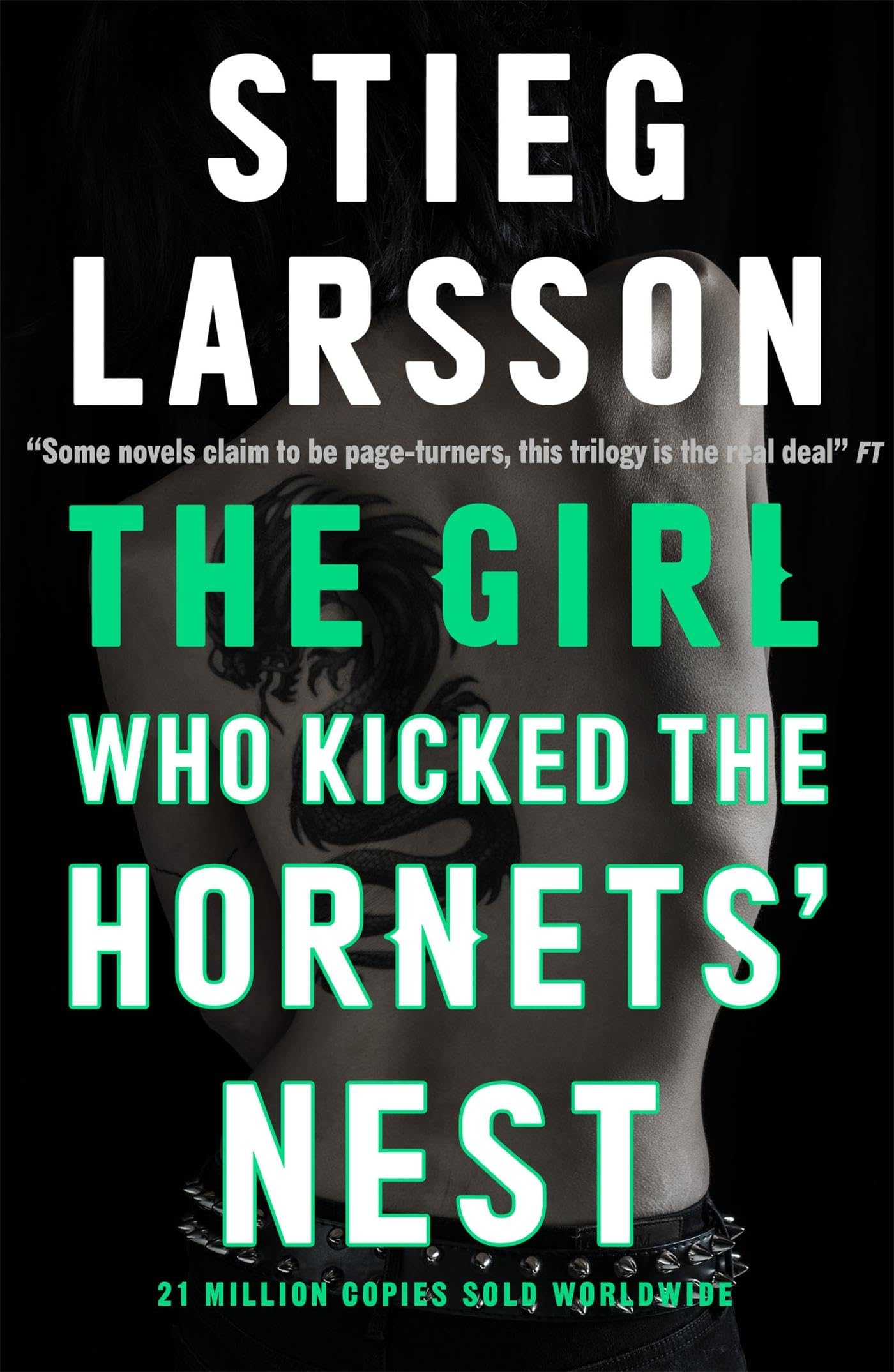 The Girl Who Kicked the Hornets' Nest: Stieg Larsson (a Dragon Tattoo story)