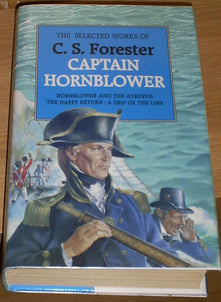 Selected Works of C.S.Forester: Hornblower and the Atropos, The Happy Return, A Ship of the Line