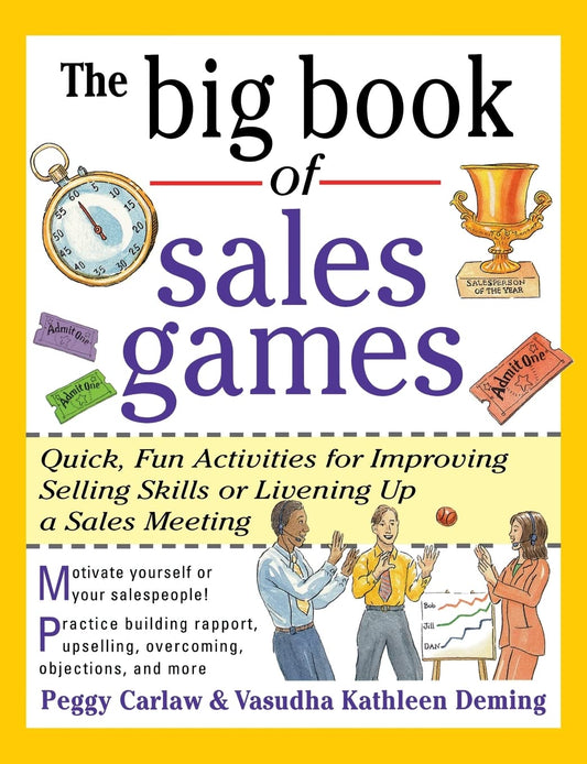 The Big Book of Sales Games: Quick, Fun Activities for Improving Selling Skills or Livening Up a Sales Meeting (Big Book Series)
