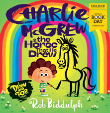 Charlie McGrew & The Horse That He Drew: The fantastic new illustrated draw-along kids’ book from Rob Biddulph for World Book Day 2024!